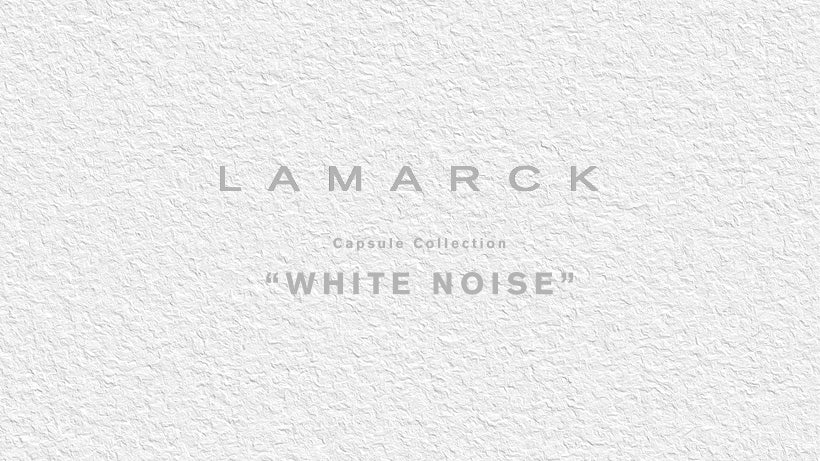 LAMARCK（ラマルク）カプセルコレクション ” WHITE NOISE ”の発表＆受注会を6/15(金)〜17 日(日)まで開催 貴重なアーカイブの販売も