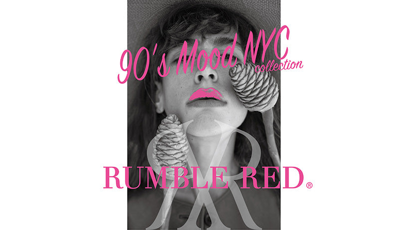 RUMBLE RED  5 YEARS MEMORIAL "90’s Mood NYC collection" ウェブ先行予約スタート