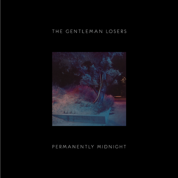 PERMANETLY MIDNIGHT / The Gentleman Losers